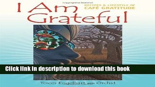 Ebook I Am Grateful: Recipes and Lifestyle of Cafe Gratitude Full Download KOMP