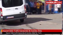 Kayseri'deki Trafik Kazasında İki Kardeş Öldü