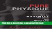 Books Pure Physique: How to Maximize Fat-Loss and Muscular Development Full Download