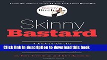 Ebook Skinny Bastard: A Kick-in-the-Ass for Real Men Who Want to Stop Being Fat and Start Getting