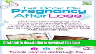 Books The Book on Pregnancy After Loss-The Exact Life-Changing Tools, Techniques, and Supplements