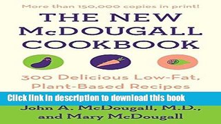 Books The New McDougall Cookbook: 300 Delicious Low-Fat, Plant-Based Recipes Full Online