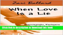 Ebook When Love Is a Lie: Narcissistic Partners   the Pathological Relationship Agenda Free Online