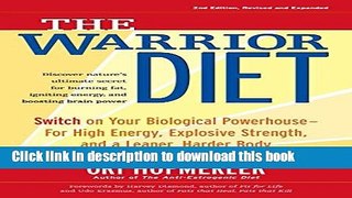 Ebook The Warrior Diet: Switch on Your Biological Powerhouse For High Energy, Explosive Strength,