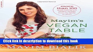Ebook Mayim s Vegan Table: More than 100 Great-Tasting and Healthy Recipes from My Family to Yours