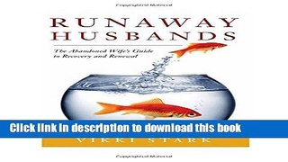Ebook Runaway Husbands: The Abandoned Wife s Guide to Recovery and Renewal Full Download