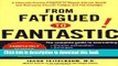 Books From Fatigued to Fantastic: A Clinically Proven Program to Regain Vibrant Health and
