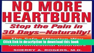 Books No More Heartburn: Stop the Pain in 30 Days--Naturally! : The Safe, Effective Way to Prevent