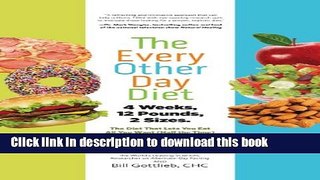 Ebook The Every-Other-Day Diet: The Diet That Lets You Eat All You Want (Half the Time) and Keep