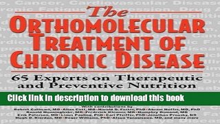 Books Orthomolecular Treatment of Chronic Disease: 65 Experts on Therapeutic and Preventive