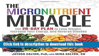 Books The Micronutrient Miracle: The 28-Day Plan to Lose Weight, Increase Your Energy, and Reverse