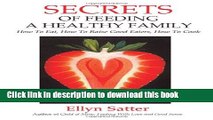 Ebook Secrets of Feeding a Healthy Family: How to Eat, How to Raise Good Eaters, How to Cook Full