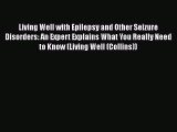 READ book  Living Well with Epilepsy and Other Seizure Disorders: An Expert Explains What