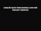 READ book  Loving Mr. Spock: Understanding a Lover with Asperger's Syndrome  Full Free
