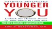 Books Younger You: Unlock the Hidden Power of Your Brain to Look and Feel 15 Years Younger Full