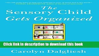Ebook The Sensory Child Gets Organized: Proven Systems for Rigid, Anxious, or Distracted Kids Free