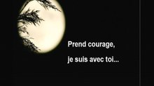 Prends courage, je suis avec toi tous les jours