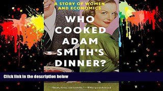 Who Cooked Adam Smith s Dinner?: A Story of Women and Economics