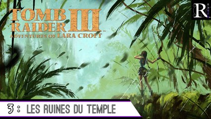 Epopée : Tomb Raider III (3/?)