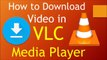 How to download Video in VLC Media Player TIPS AND TRICKS