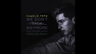 Charlie Puth - We Don't Talk Anymore (feat. Selena Gomez) [DROELOE Remix]