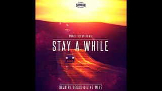 Dimitri Vegas & Like Mike - Stay a While (Ummet Ozcan Remix)