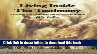 Ebook Living Inside the Testimony: A Testimony of God s Amazing Love and Abundant Blessings Full