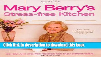 Ebook Mary Berry s Stress-Free Kitchen: 120 New and Improved Recipes for Easy Entertaining Free