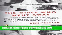 Ebook The Girls Who Went Away: The Hidden History of Women Who Surrendered Children for Adoption
