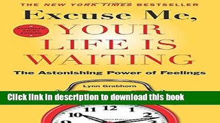 Ebook Excuse Me, Your Life Is Waiting, Expanded Study Edition: The Astonishing Power of Feelings
