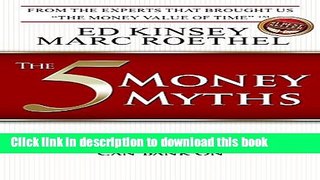 [Read  e-Book PDF] The 5 Money Myths: Time Tested Money Principals For A Retirement You Can Bank