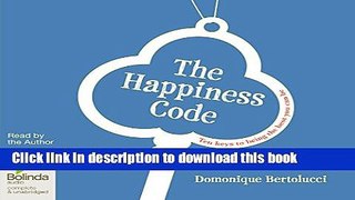 Ebook The Happiness Code: Ten Keys to Being the Best You Can Be Free Online