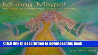Ebook Money Magic! - 90 Days to Prosperity in YOUR Hands Free Online