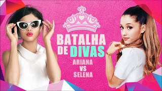 BATALHA DE DIVAS - ARIANA GRANDE VS SELENA GOMEZ