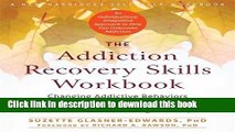 Ebook The Addiction Recovery Skills Workbook: Changing Addictive Behaviors Using CBT, Mindfulness,