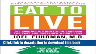 Ebook Eat to Live: The Amazing Nutrient-Rich Program for Fast and Sustained Weight Loss Free