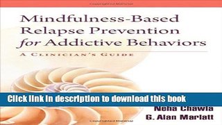 Ebook Mindfulness-Based Relapse Prevention for Addictive Behaviors: A Clinician s Guide Free