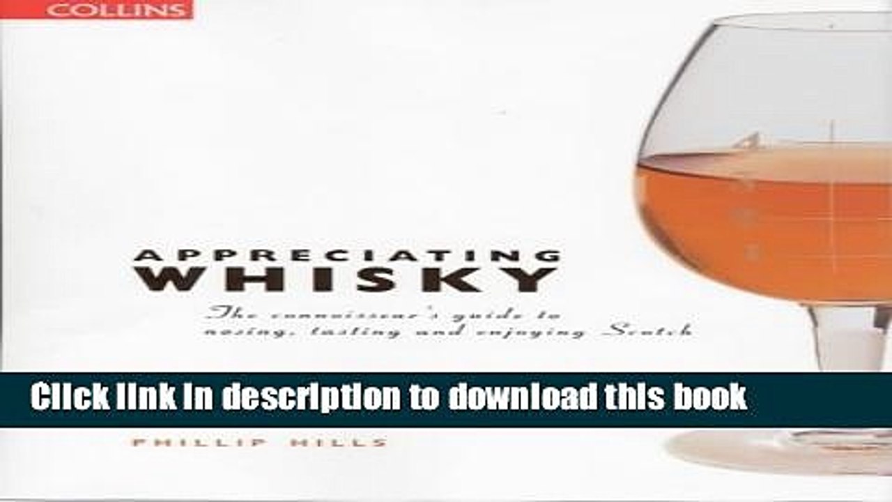Ebook Appreciating Whiskey: The Connoisseur s Guide to Nosing, Tasting and Enjoying Scotch Free