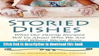 Ebook Storied Dishes: What Our Family Recipes Tell Us About Who We Are and Where We ve Been Free