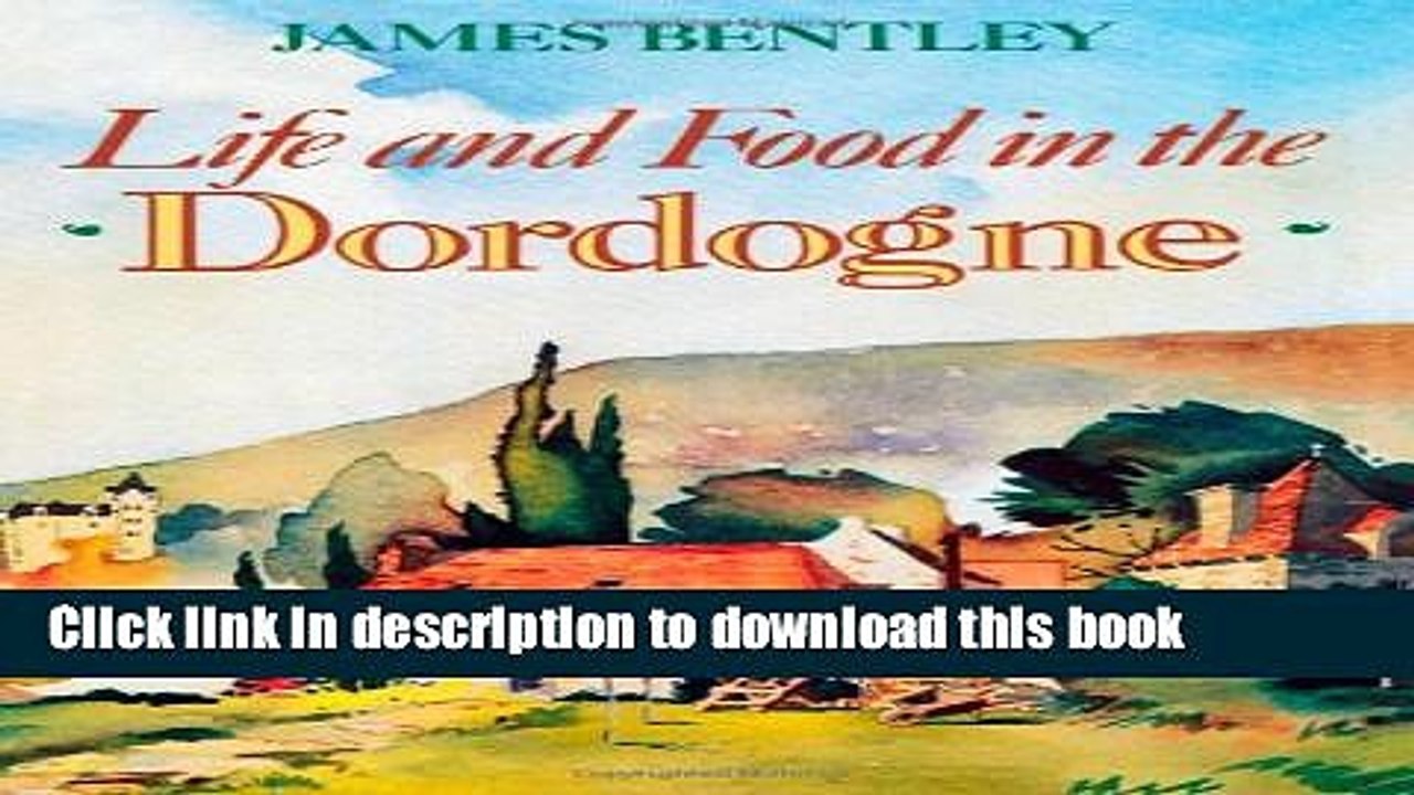 Ebook Life and Food in the Dordogne Free Online
