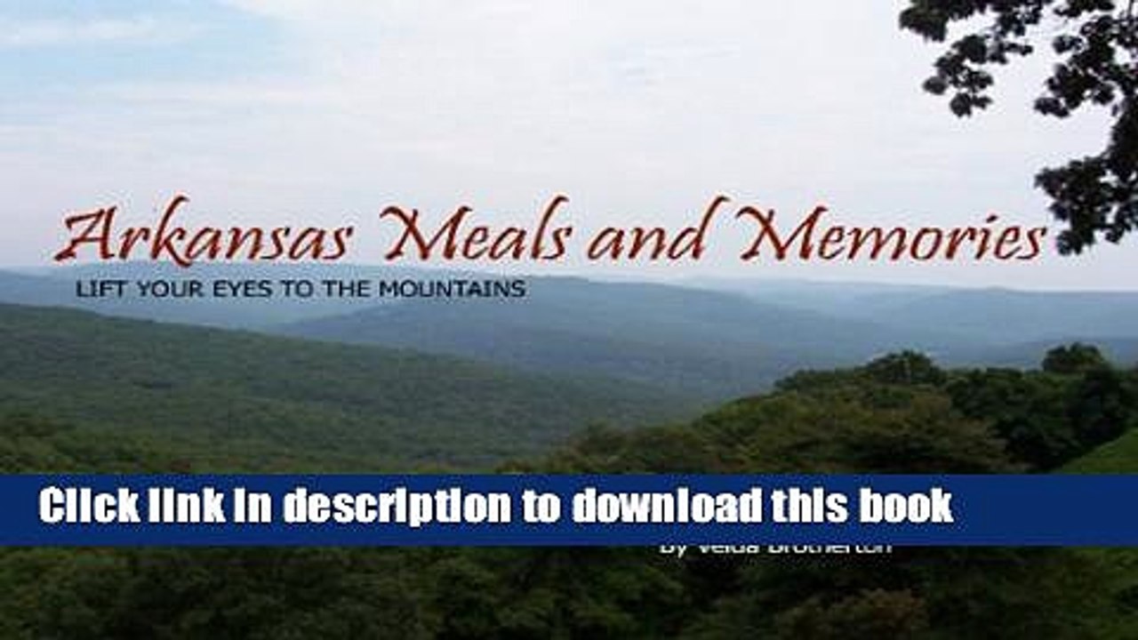 Ebook Arkansas Meals   Memories: Lift Your Eyes to the Mountains Full Online
