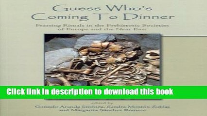 Books Guess Who s Coming To Dinner: Feasting Rituals in the Prehistoric Societies of Europe and