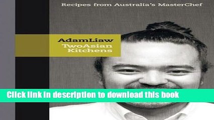 Books Two Asian Kitchens: Recipes from Australia s Master Chef Free Online