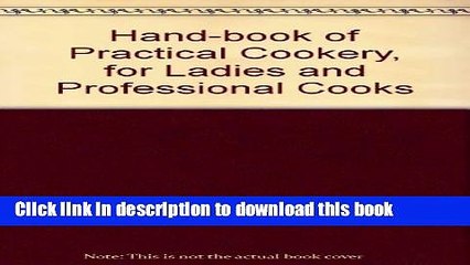 Books Hand-book of Practical Cookery, for Ladies and Professional Cooks Free Online
