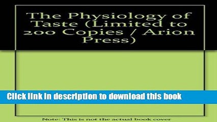 Books The Physiology of Taste (Limited to 200 Copies / Arion Press) Full Download