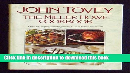 Ebook The Miller Howe Cook Book: Over 200 Recipes from John Tovey s Famous Lake District