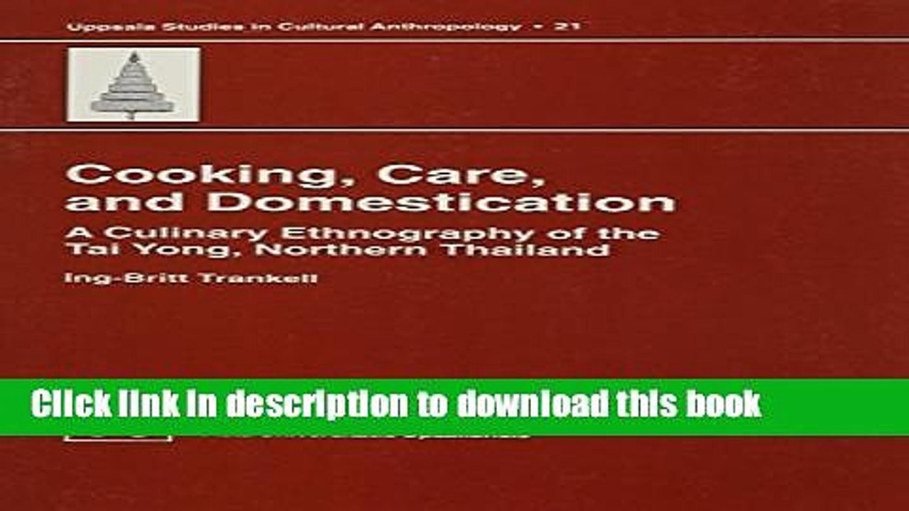 Books Cooking, Care and Domestication: A Culinary Ethnography of the Tai Yong, Northern Thailand