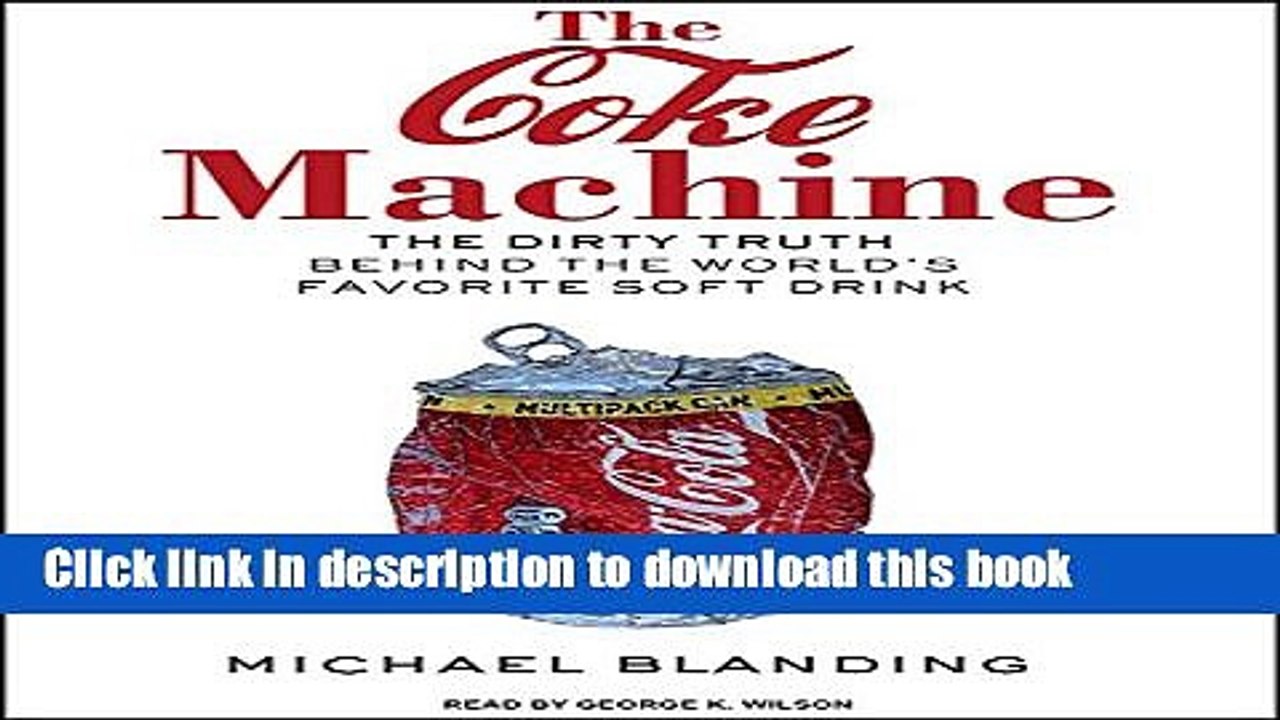 Books The Coke Machine: The Dirty Truth Behind the World s Favorite Soft Drink Free Online