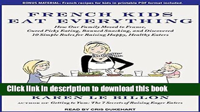 Books French Kids Eat Everything: How Our Family Moved to France, Cured Picky Eating, Banned