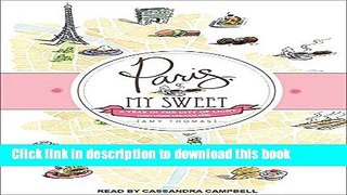 Ebook Paris, My Sweet: A Year in the City of Light (and Dark Chocolate) Free Online